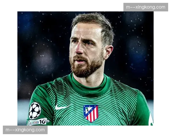 马竞奥布拉克58次扑救稳定 成为防线最后的定海神针